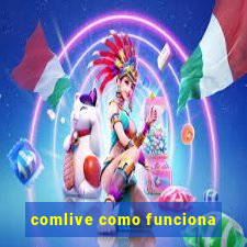 comlive como funciona